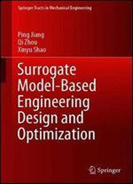 Surrogate Model-based Engineering Design And Optimization (springer Tracts In Mechanical Engineering)