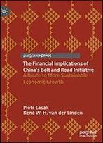 The Financial Implications Of Chinas Belt And Road Initiative: A Route To More Sustainable Economic Growth