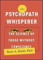 The Psychopath Whisperer: The Science Of Those Without A Conscience