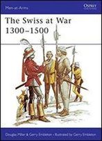 The Swiss At War 1300-1500 (Men-At-Arms Series 94)