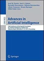 Advances In Artificial Intelligence: 16th Conference Of The Spanish Association For Artificial Intelligence, Caepia 2015 Albacete, Spain, November 912, 2015 Proceedings