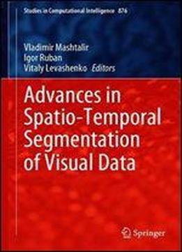 Advances In Spatio-temporal Segmentation Of Visual Data (studies In Computational Intelligence)