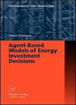 Agent-based Models Of Energy Investment Decisions (sustainability And Innovation)