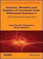 Analysis, Modeling, And Stability Of Fractional Order Differential Systems 2: The Infinite State Approach