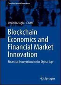Blockchain Economics And Financial Market Innovation: Financial Innovations In The Digital Age