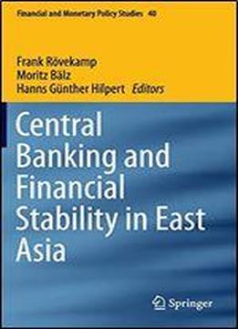 Central Banking And Financial Stability In East Asia (financial And Monetary Policy Studies)