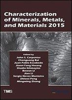 Characterization Of Minerals, Metals, And Materials 2015 (The Minerals, Metals & Materials Series)