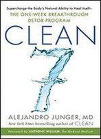 Clean 7: The First Week To A Healthy Life