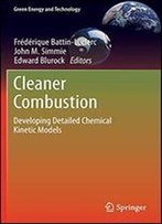 Cleaner Combustion: Developing Detailed Chemical Kinetic Models