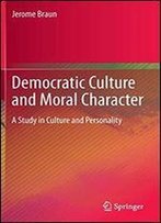 Democratic Culture And Moral Character: A Study In Culture And Personality