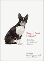 Dog's Best Friend?: Rethinking Canid-Human Relations