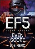 Ef5 Einer Freake: Even Score