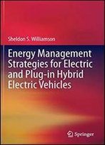 Energy Management Strategies For Electric And Plug-In Hybrid Electric Vehicles