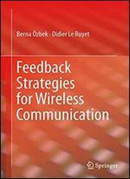 Feedback Strategies For Wireless Communication