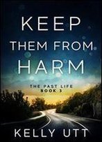 Keep Them From Harm: A Gripping Family Saga Thriller (The Past Life Book 3)