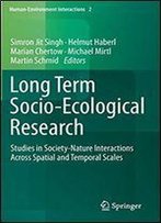 Long Term Socio-Ecological Research: Studies In Society-Nature Interactions Across Spatial And Temporal Scales (Human-Environment Interactions)