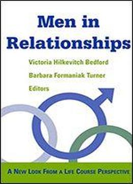 Men In Relationships: A New Look From A Life Course Perspective (springer Series: Focus On Men)