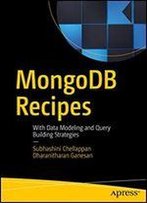 Mongodb Recipes: With Data Modeling And Query Building Strategies