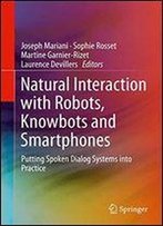 Natural Interaction With Robots, Knowbots And Smartphones: Putting Spoken Dialog Systems Into Practice