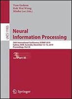Neural Information Processing: 26th International Conference, Iconip 2019, Sydney, Nsw, Australia, December 1215, 2019, Proceedings, Part Iii (Lecture Notes In Computer Science)