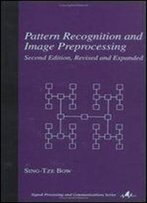 Pattern Recognition And Image Preprocessing (Signal Processing And Communications)
