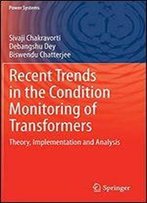 Recent Trends In The Condition Monitoring Of Transformers: Theory, Implementation And Analysis (Power Systems)