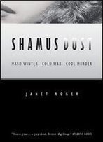 Shamus Dust: Hard Winter. Cold War. Cool Murder