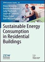Sustainable Energy Consumption In Residential Buildings (Zew Economic Studies)