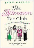 The Afternoon Tea Club: The New, Most Uplifting Feel Good Fiction Book To Read In 2019