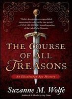 The Course Of All Treasons: An Elizabethan Spy Mystery