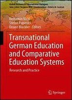 Transnational German Education And Comparative Education Systems: Research And Practice (Global Germany In Transnational Dialogues)