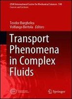 Transport Phenomena In Complex Fluids (Cism International Centre For Mechanical Sciences)