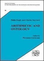 Arithmetic And Ontology: A Non-Realist Philosophy Of Arithmetic. Edited By Pieranna Garavaso (Poznan Studies 90) (Pozna Studies In The Philosophy Of The Sciences And The Huma)