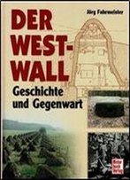 Der Westwall: Geschichte Und Gegenwart