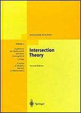 Intersection Theory (ergebnisse Der Mathematik Und Ihrer Grenzgebiete. 3. Folge / A Series Of Modern Surveys In Mathematics)