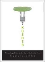 Kosher: Private Regulation In The Age Of Industrial Food