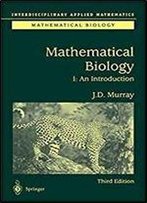 Mathematical Biology: I. An Introduction (Interdisciplinary Applied Mathematics)