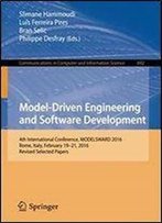 Model-Driven Engineering And Software Development: 4th International Conference, Modelsward 2016, Rome, Italy, February 19-21, 2016, Revised Selected Papers