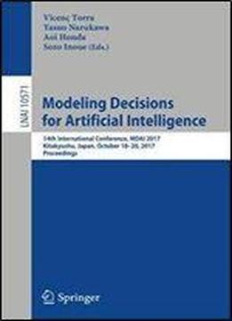 Modeling Decisions For Artificial Intelligence: 14th International Conference, Mdai 2017, Kitakyushu, Japan, October 18-20, 2017, Proceedings