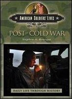 Post-Cold War (The Greenwood Press Daily Life Through History Series: American Soldiers' Lives)