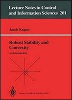 Robust Stability And Convexity: An Introduction (Lecture Notes In Control & Information Sciences)