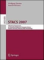 Stacs 2007: 24th Annual Symposium On Theoretical Aspects Of Computer Science, Aachen, Germany, February 22-24, 2007, Proceedings (Lecture Notes In Computer Science)