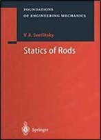 Statics Of Rods (Foundations Of Engineering Mechanics)