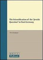 The Scientification Of The 'Jewish Question' In Nazi Germany