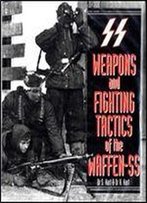 Weapons And Fighting Tactics Of The Waffen-Ss