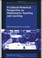 A Cultural-Historical Perspective On Mathematics Teaching And Learning