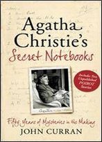 Agatha Christie's Secret Notebooks: Fifty Years Of Mysteries In The Making