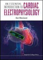 An Essential Introduction To Cardiac Electrophysiology