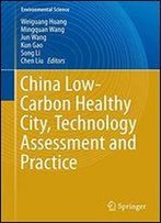 China Low-Carbon Healthy City, Technology Assessment And Practice (Environmental Science And Engineering)