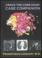 Crack The Core Exam: Case Companion